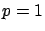 $ p=1$