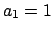 $a_1=1$