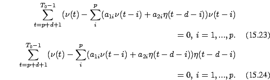 \begin{eqnarray}
\sum_{t=p+d+1}^{T_0-1} ( \nu(t)-\sum_i^p (a_{1i} \nu(t-i)+a_{2i...
...)+a_{2i}
\eta(t-d-i)) \eta(t-d-i) \nonumber \\
=0,\ i=1,...,p.
\end{eqnarray}
