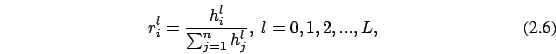 \begin{eqnarray}
r_i^{l}={h_i^l\over \sum_{j=1}^n h_j^l},\ l=0,1,2,...,L,
\end{eqnarray}