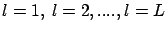 $l=1,\ l=2,....,l=L$