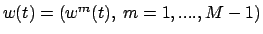 $w(t)=(w^m(t), \ m=1,....,M-1)$