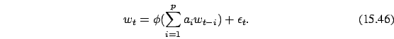 \begin{eqnarray}
w_t = \phi (\sum_{i=1}^p a_i w_{t-i})+\epsilon_t.
\end{eqnarray}