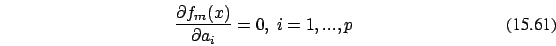 \begin{eqnarray}
{\partial f_m(x)
\over \partial a_i} =0,\ i=1,...,p
\end{eqnarray}