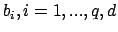$b_i, i=1,...,q, d$