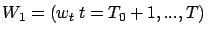 $W_1=(w_t\
t=T_0+1,...,T)$