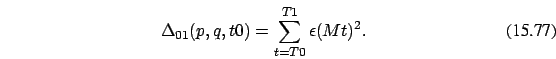 \begin{eqnarray}
\Delta_{01}(p,q,t0)=\sum_{t=T0}^{T1} \epsilon(Mt)^2.
\end{eqnarray}