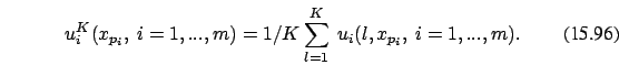\begin{eqnarray}
u_i^K(x_{p_i}, \ i=1,...,m) =1/K \sum_{l=1}^K\ u_i(l,x_{p_i}, \ i=1,...,m).
\end{eqnarray}