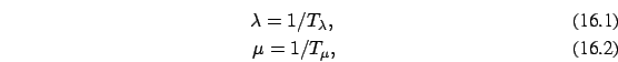 \begin{eqnarray}
\lambda=1/T_{\lambda}, \\ \mu=1/T_{\mu},
\end{eqnarray}