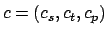 $c=(c_s,c_t,c_p)$