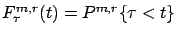 $F_{\tau}^{m,r}(t)= P^{m,r}\{\tau <t\}$