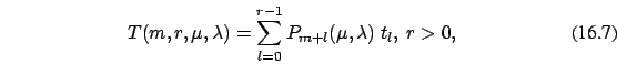\begin{eqnarray}
T(m,r,\mu,\lambda)= \sum_{l=0}^{r-1} P_{m+l}(\mu,\lambda)\ t_l,\
r >0,
\end{eqnarray}