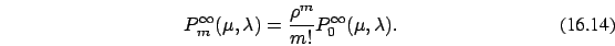 \begin{eqnarray}
P_m^{\infty}(\mu,\lambda)=\frac { \rho^m}{m!}
P_0^{\infty}(\mu,\lambda) .
\end{eqnarray}