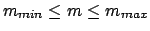 $m_{min} \le m \le m_{max}$