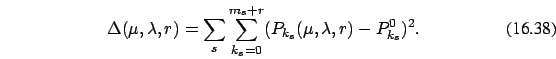 \begin{eqnarray}
\Delta (\mu,\lambda,r)=\sum_s \sum_{k_s=0}^{m_s+r}
(P_{k_s}(\mu,\lambda, r)-P_{k_s}^0)^2 .
\end{eqnarray}