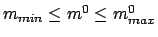 $m_{min} \le m^0 \le m_{max}^0$