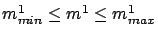 $m_{min}^1 \le m^1 \le m_{max}^1$