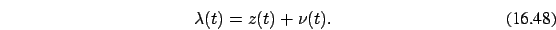 \begin{eqnarray}
\lambda(t)=z(t)+\nu(t).
\end{eqnarray}