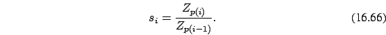 \begin{eqnarray}
s_{i}=\frac {Z_{p(i)} }{ Z_{p(i-1)}} .
\end{eqnarray}
