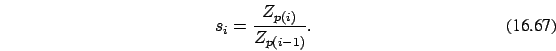 \begin{eqnarray}
s_i=\frac {Z_{p(i)}
}{ Z_{p(i-1)}}.
\end{eqnarray}