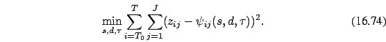 \begin{eqnarray}
\min_{s,d,\tau}
\sum_{i=T_0}^T \sum_{j=1}^J (z_{ij} - \psi_{ij}(s,d,\tau))^2.
\end{eqnarray}