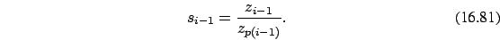 \begin{eqnarray}
s_{i-1}=\frac {z_{i-1} }{ z_{p(i-1)}} .
\end{eqnarray}