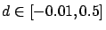 $d \in [-0.01,0.5]$