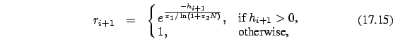 \begin{eqnarray}
r_{i+1}&=&\cases {e^{{-h_{i+1} \over x_1 /\ln (1+x_2 N)}},
&if $h_{i+1} > 0$, \cr
1, &otherwise, \cr}
\end{eqnarray}