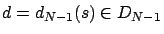 $d=d_{N-1}(s) \in D_{N-1}$