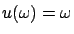 $u(\omega)=\omega$