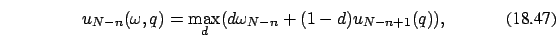 \begin{eqnarray}
u_{N-n}(\omega,q)=\max_d (d \omega_{N-n} + (1-d) u_{N-n+1}(q)),
\end{eqnarray}