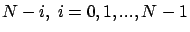 $N-i,\ i=0,1,...,N-1$