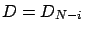 $D=D_{N-i}$