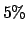 $5\%$