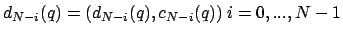 $d_{N-i}(q)=(d_{N-i}(q) ,c_{N-i}(q))\ i=0,...,N-1$