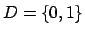 $D=\{0,1\}$
