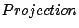 $Projection$