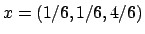 $x=(1/6,1/6,4/6)$
