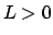 $L >0$
