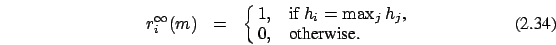 \begin{eqnarray}
r_i^{\infty}(m)&=&\cases {1, &if $h_i=\max_j h_j$, \cr 0,
&otherwise.\cr}
\end{eqnarray}