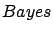 $Bayes$