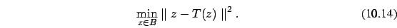 \begin{eqnarray}\min_{z \in B} \parallel z - T(z) \parallel^2.
\end{eqnarray}