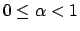 $0 \le \alpha < 1$