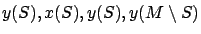 $y(S),x(S),
y(S),y(M \setminus S)$