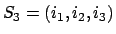 $S_3=(i_1,i_2,i_3)$