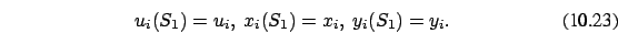 \begin{eqnarray}u_i(S_1)= u_i,\ x_i(S_1)=x_i,\ y_i(S_1)=y_i. \end{eqnarray}