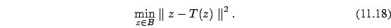\begin{eqnarray}\min_{z \in B} \parallel z - T(z) \parallel^2.
\end{eqnarray}