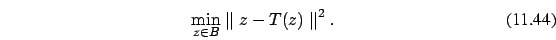 \begin{eqnarray}\min_{z \in B} \parallel z - T(z) \parallel^2.
\end{eqnarray}