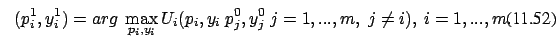 \begin{eqnarray}(p_i^1,y_i^1) = arg \
\max_{p_i,y_i} U_i(p_i,y_i\ p_j^{0},y_j^{0} \ j=1, ...
,m, \ j \not=i ), \ i=1,...,m.
\end{eqnarray}
