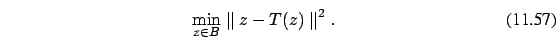 \begin{eqnarray}\min_{z \in B} \parallel z - T(z) \parallel^2.
\end{eqnarray}